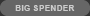 Big Spender
